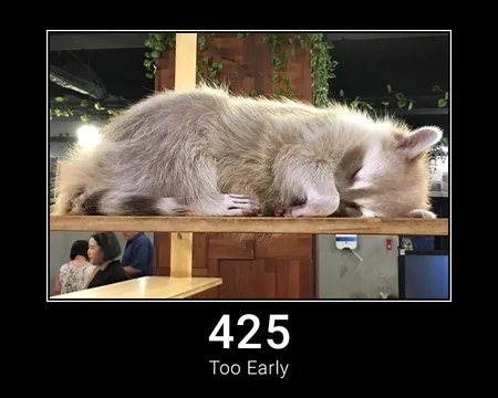 425 Too Early